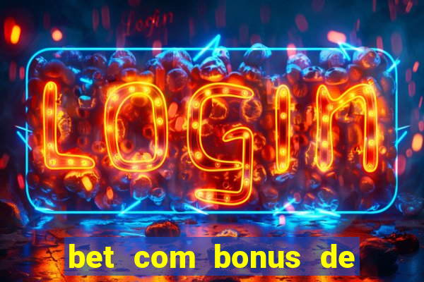 bet com bonus de cadastro sem deposito